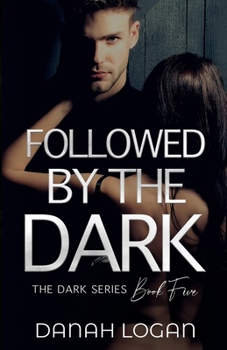 Followed by the Dark - Book #5 of the Dark