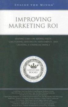 Paperback Improving Marketing ROI: Leading CMOs on Adding Value, Calculating Return on Investments, and Creating a Financial Impact Book