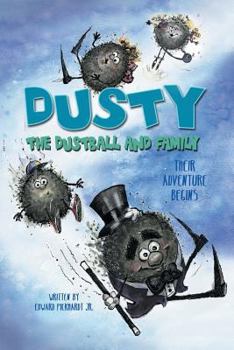 Paperback Dusty the Dustball and Family: Their Adventure Begins Book