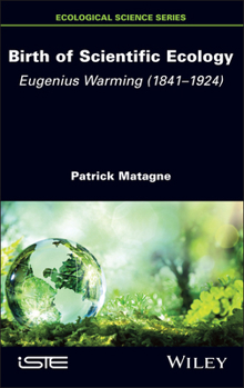 Hardcover Birth of Scientific Ecology: Eugenius Warming (1841 - 1924) Book