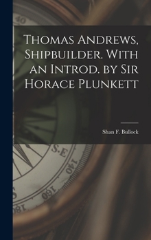 Hardcover Thomas Andrews, Shipbuilder. With an Introd. by Sir Horace Plunkett Book