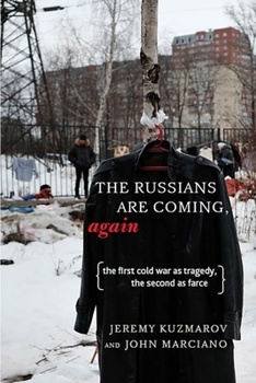 Paperback The Russians Are Coming, Again: The First Cold War as Tragedy, the Second as Farce Book