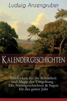 Paperback Kalendergeschichten (Entdecken Sie die Schönheit und Magie der Umgebung - Die Naturgeschichten & Sagen für das ganze Jahr): Die drei Prinzen + Wie mit Book