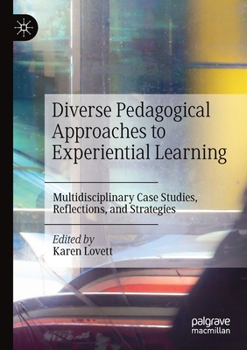 Paperback Diverse Pedagogical Approaches to Experiential Learning: Multidisciplinary Case Studies, Reflections, and Strategies Book