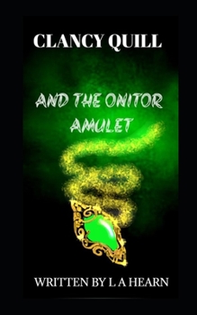 Paperback Clancy Quill and The Onitor Amulet Book