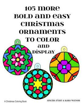 Paperback 105 More Bold and Easy Christmas Ornaments to Color and Display: A Christmas Coloring Book