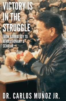 Paperback Victory Is in the Struggle: From Barrio Boy to Revolutionary & Scholar Book