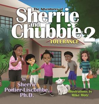 Hardcover The Adventures of Sherrie and Chubbie 2: Tolerance Book