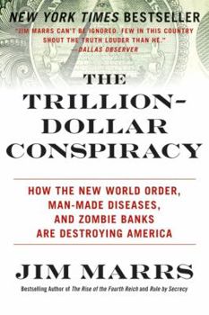 Paperback The Trillion-Dollar Conspiracy: How the New World Order, Man-Made Diseases, and Zombie Banks Are Destroying America Book