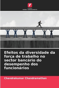 Paperback Efeitos da diversidade da força de trabalho no sector bancário do desempenho dos funcionários [Portuguese] Book