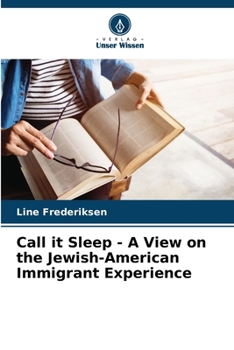 Call it Sleep - A View on the Jewish-American Immigrant Experience (German Edition)