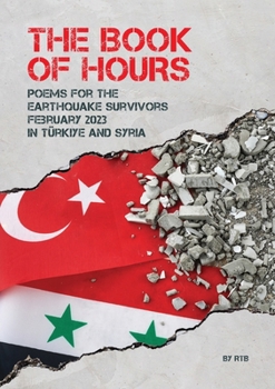 Paperback The Book of Hours: Poems for the Earthquake Survivors February 2023 in Türkiye and Syria Book