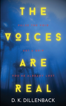 Paperback The Voices are Real: Pulse the Void, Get a Grip, You're Already Lost Book