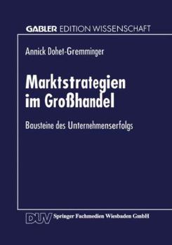 Paperback Marktstrategien Im Großhandel: Bausteine Des Unternehmenserfolgs [German] Book