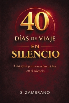Paperback 40 días de viaje en silencio hoy: Una guía para escuchar a Dios en el silencio [Spanish] Book