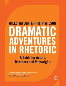 Paperback Dramatic Adventures in Rhetoric: A Guide for Actors, Directors and Playwrights Book