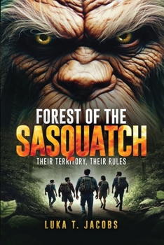 Forest Of The Sasquatch: Their Territory, Their Rules - Book #1 of the Forest of the Sasquatch