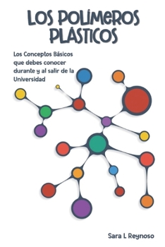 Paperback Los Pol?meros Pl?sticos: Los Conceptos B?sicos que debes conocer durante y al salir de la Universidad [Spanish] Book