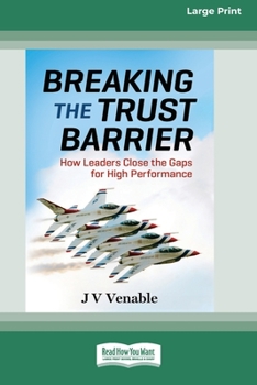 Paperback Breaking the Trust Barrier: How Leaders Close the Gaps for High Performance [16 Pt Large Print Edition] [Large Print] Book