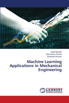 Machine Learning Applications in Mechanical Engineering