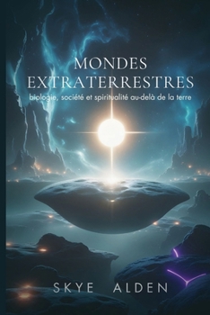 Paperback Mondes Extraterrestres: Biologie, Société et Spiritualité Au-delà de la Terre [French] Book
