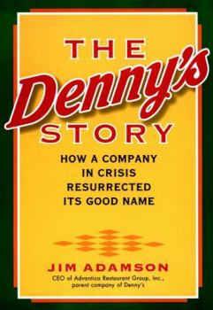 Hardcover The Denny's Story: How a Company in Crisis Resurrected Its Good Name Book