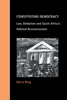 Paperback Constituting Democracy: Law, Globalism and South Africa's Political Reconstruction Book