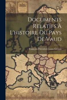 Paperback Documents Relatifs À L'histoire Du Pays De Vaud [French] Book