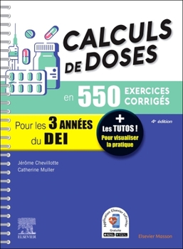 Calculs de doses en 550 exercices corrigés - Pour les 3 années du Diplôme d'Etat infirmier.: + Les tutos ! Pour visualiser la pratique (French Edition)