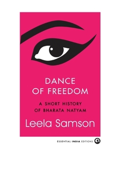 Hardcover Dance of Freedom: A Short History of Bharata Natyam Book