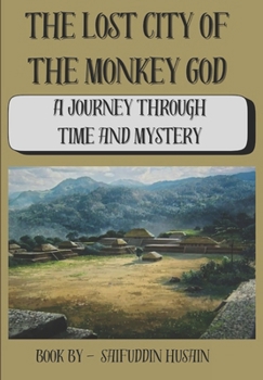Unveiling The Lost City Of The Monkey God: A Journey Through Time And Mystery (Wonders Of Ancient Architecture)