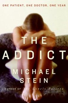 Hardcover The Addict: One Patient, One Doctor, One Year Book
