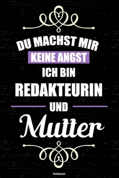 Paperback Du machst mir keine Angst ich bin Redakteurin und Mutter Notizbuch: Redakteurin Journal DIN A5 liniert 120 Seiten Geschenk [German] Book