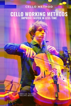 Paperback Cello working methods: Cello method - improve faster in less time Book