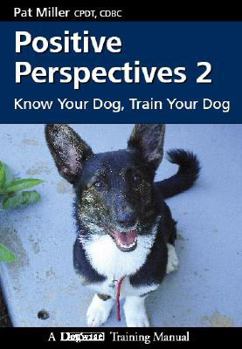Paperback Positive Perspectives 2: Know Your Dog, Train Your Dog Book