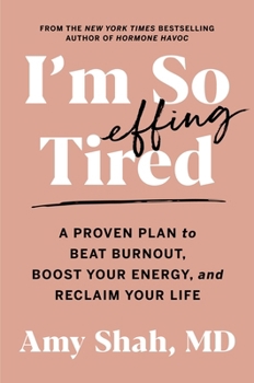 Hardcover I'm So Effing Tired: A Proven Plan to Beat Burnout, Boost Your Energy, and Reclaim Your Life Book