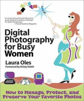 Paperback Digital Photography for Busy Women: How to Manage, Protect, and Preserve Your Favorite Photos Book