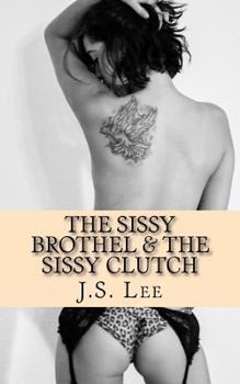 Paperback The Sissy Brothel (Complete Series) & The Sissy Clutch (Complete Series) Book