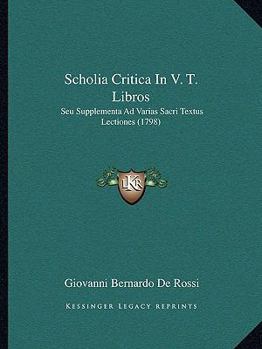Scholia Critica In V. T. Libros: Seu Supplementa Ad Varias Sacri Textus Lectiones (1798)