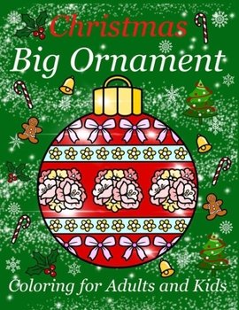 Paperback Christmas Big Ornament - Coloring for Adults and Kids: Big Ornaments to color for relaxation and the stress free. Beautiful design for Children and Te Book
