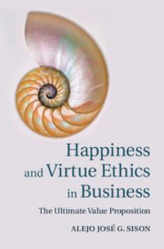 Hardcover Happiness and Virtue Ethics in Business Book