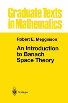 An Introduction to Banach Space Theory (Graduate Texts in Mathematics) - Book #183 of the Graduate Texts in Mathematics