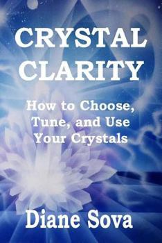 Paperback Crystal Clarity: How to Choose, Tune, and Use Your Crystals Book