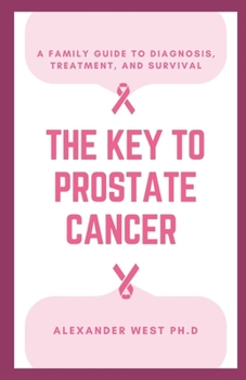 Paperback The Key to Prostrate Cancer: A Family Guide to Diagnosis, Treatment, and Survival Book