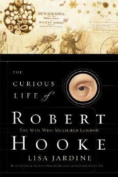 Hardcover The Curious Life of Robert Hooke: The Man Who Measured London Book