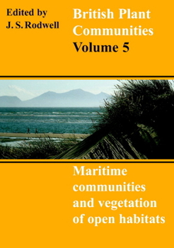 British Plant Communities: Volume 5, Maritime Communities and Vegetation of Ope Habitats - Book #5 of the British Plant Communities