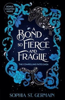 A Bond So Fierce and Fragile: The Epic, Spicy, Slow-Burn Romantasy Series Continues - Perfect for Fans of Gild and the Veiled Kingdom!