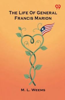 The Life Of General Francis Marion