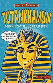 Tutankhamun and his Tombful of Treasure - Book  of the Horribly Famous
