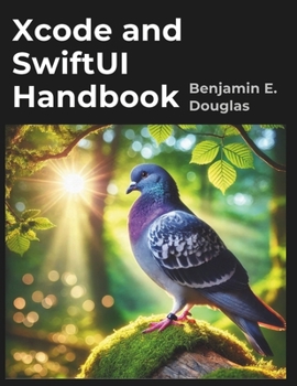 Xcode and SwiftUI Handbook: A Complete guide to IOS App Development (The Tech Essential Programming Guide)